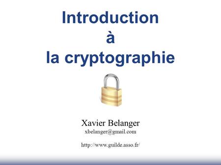 Introduction à la cryptographie Xavier Belanger