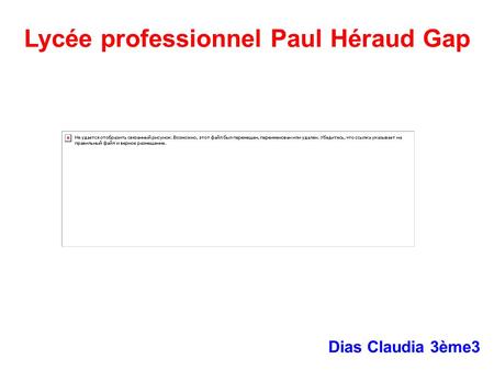 Lycée professionnel Paul Héraud Gap Dias Claudia 3ème3.