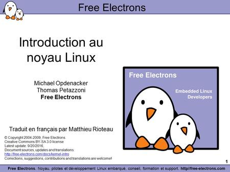 1 Free Electrons. Noyau, pilotes et développement Linux embarqué, conseil, formation et support. http//free-electrons.com Free Electrons Introduction au.