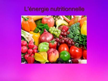 L'énergie nutritionnelle. Sommaire ● Introduction ● Métabolisme de base ● La thermogenèse alimentaire ● L'activité physique.