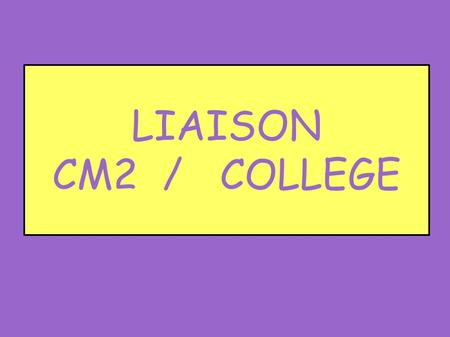 LIAISON CM2 / COLLEGE. LES TEXTES OFFICIELS ● Note de service 82-381 du 7/9/1982 ● Circulaire de rentrée.