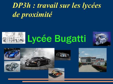 DP3h : travail sur les lycées de proximité Lycée Bugatti.