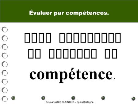 Emmanuel LE CLAINCHE – Ifp de Bretagne Évaluer par compétences. Pour clarifier le concept de compétence.