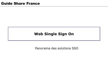 Guide Share France Web Single Sign On Panorama des solutions SSO.