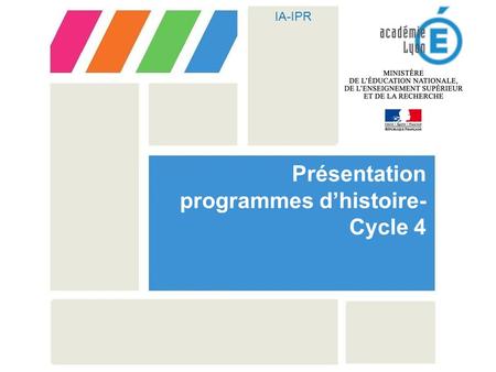IA-IPR Présentation programmes d’histoire- Cycle 4.