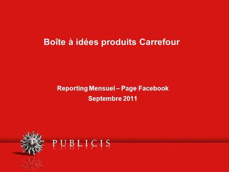 Boîte à idées produits Carrefour Reporting Mensuel – Page Facebook Septembre 2011.