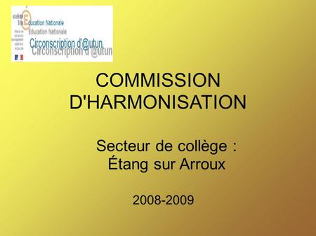 COMMISSION D'HARMONISATION 2008-2009 Secteur de collège : Étang sur Arroux.