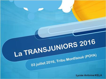 La TRANSJUNIORS 2016 03 juillet 2016, Tribu Montfaouè (POYA) Lycée Antoine KELA.