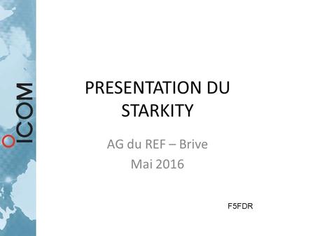 PRESENTATION DU STARKITY AG du REF – Brive Mai 2016 F5FDR.