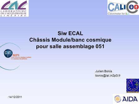 14/12/20111 Siw ECAL Châssis Module/banc cosmique pour salle assemblage 051 Julien Bonis