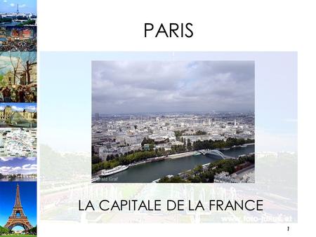 1 PARIS LA CAPITALE DE LA FRANCE 2 CHAPITRES I:Les curiosités II:Les transports III:L‘hébergement IV:La population V:La culture VI:En supplément: Les.