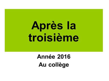 Après la troisième Année 2016 Au collège. e SECONDE PRO Seconde professionnelle T R O I S I E M E SECONDE GT Seconde générale & technologique 1 e PRO.