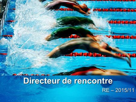 Directeur de rencontre RE – 2015/11. Plan de la présentation Présentation des participants Décision de tenir une compétition Fonctions du directeur de.