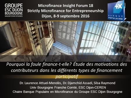 Pourquoi la foule finance-t-elle? Étude des motivations des contributeurs dans les différents types de financement participatif Dr. Laurence Attuel-Mendès,