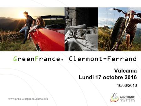 GreenFrance, Clermont-Ferrand Vulcania Lundi 17 octobre 2016 16/06/2016