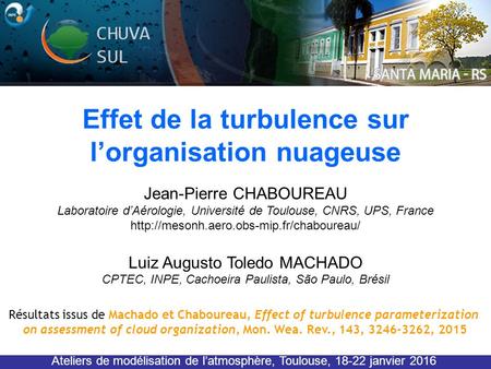 Jean-Pierre CHABOUREAU Laboratoire d’Aérologie, Université de Toulouse, CNRS, UPS, France  Luiz Augusto Toledo.