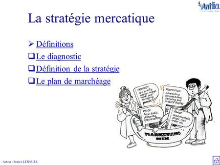 Auteur : Patrice LEPISSIER La stratégie mercatique  Définitions Définitions  Le diagnostic Le diagnostic  Définition de la stratégie Définition de la.