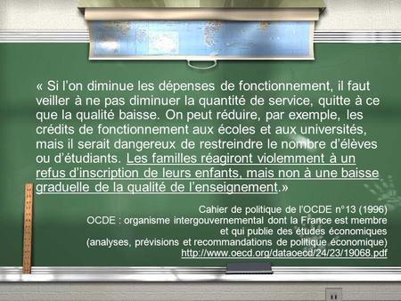 « Si l’on diminue les dépenses de fonctionnement, il faut veiller à ne pas diminuer la quantité de service, quitte à ce que la qualité baisse. On peut.