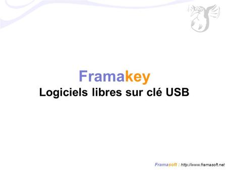 Framasoft :  Framakey Logiciels libres sur clé USB.