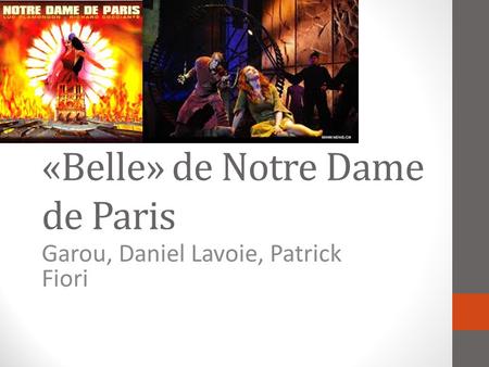 «Belle» de Notre Dame de Paris Garou, Daniel Lavoie, Patrick Fiori.