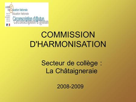 COMMISSION D'HARMONISATION 2008-2009 Secteur de collège : La Châtaigneraie.