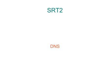SRT2 DNS. Problématique ● Toutes machines accessibles sur le net ont une adresse IP publique – Numériques, non mémorisables par un n'êtrumin. – Même sur.