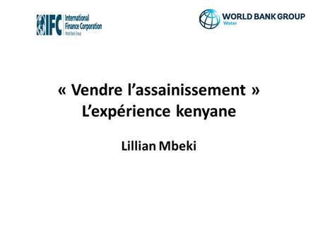 « Vendre l’assainissement » L’expérience kenyane Lillian Mbeki.