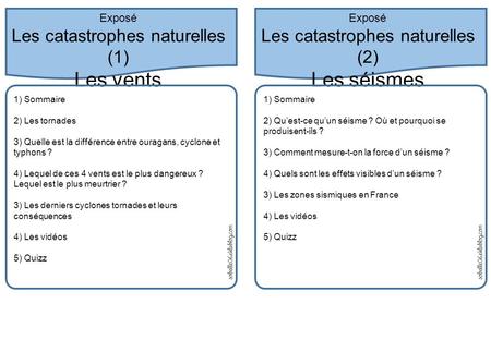 Exposé Les catastrophes naturelles (1) Les vents 1) Sommaire 2) Les tornades 3) Quelle est la différence entre ouragans, cyclone et typhons ? 4) Lequel.