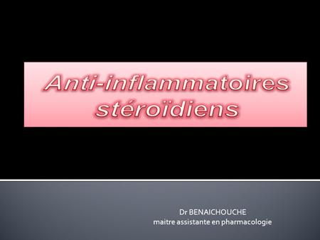 Dr BENAICHOUCHE maitre assistante en pharmacologie.