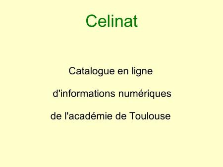 Celinat Catalogue en ligne d'informations numériques de l'académie de Toulouse.