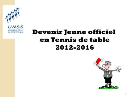 Devenir Jeune officiel en Tennis de table 2012-2016 1.