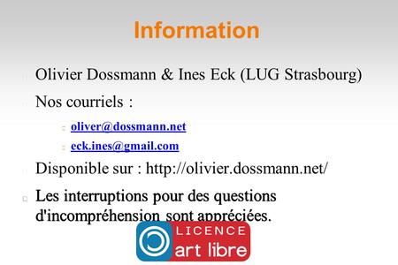 Information Olivier Dossmann & Ines Eck (LUG Strasbourg) Nos courriels :  Disponible sur :