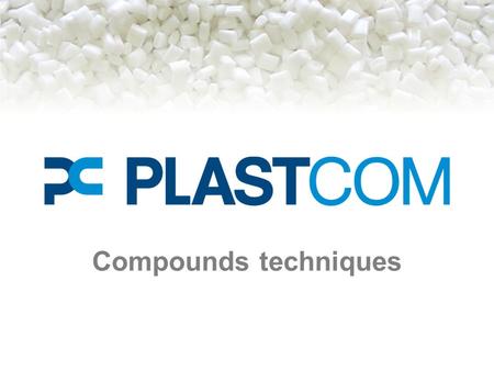 Compounds techniques. Produits Activités : Compoundage de matières plastiques techniques pour l’injection Compounds pour l'extrusion, le thermoformage.