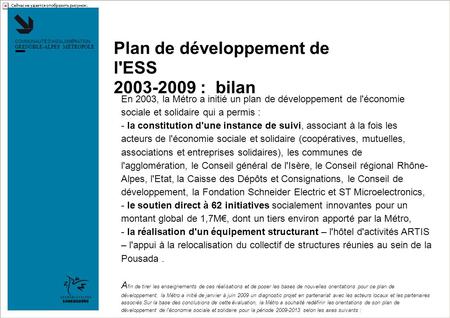 COMMUNAUTÉ D'AGGLOMÉRATION GRENOBLE-ALPES MÉTROPOLE En 2003, la Métro a initié un plan de développement de l'économie sociale et solidaire qui a permis.