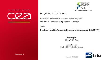 PROJET DE FIN D ’ ETUDES Présenté à l’Université Paris-Sud pour obtenir le diplôme : MASTER 2 Physique et ingénierie de l’énergie Titre : Etude de faisabilité.