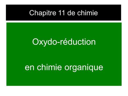 Chapitre 11 de chimie Oxydo-réduction en chimie organique.