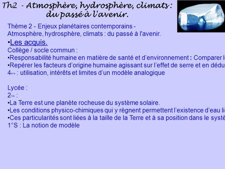 Th2 - Atmosphère, hydrosphère, climats : du passé à l'avenir. Thème 2 - Enjeux planétaires contemporains - Atmosphère, hydrosphère, climats : du passé.