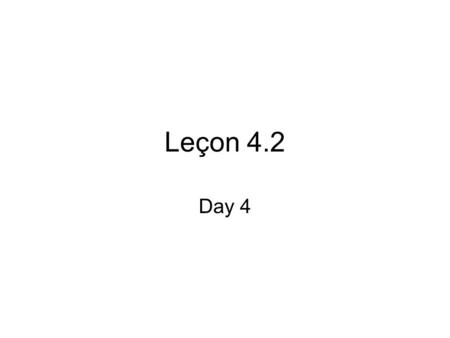 Leçon 4.2 Day 4. les devoirs négatif + de le pluriel le possessif (day 3 slides)