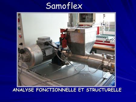 Samoflex ANALYSE FONCTIONNELLE ET STRUCTURELLE. ANALYSE SADT Niveau A-0: Fonction globale Bondions de savon Bondon de Savon Compte rendu Copeaux de bondon.