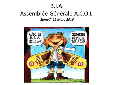 B.I.A. Assemblée Générale A.C.O.L. Samedi 19 Mars 2016.