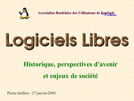 Historique, perspectives d'avenir et enjeux de société Pierre Jarillon – 27 janvier 2006.