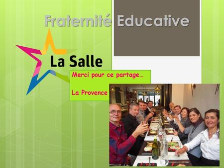 Fraternité Educative Merci pour ce partage… La Provence …