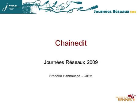 Chainedit Journées Réseaux 2009 Frédéric Hannouche - CIRM.