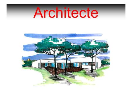 Architecte. Fonction L'architecte dessine les plans d'une maison ou d'un immeuble à construire. Il contrôle les étapes de réalisation du chantier de construction.