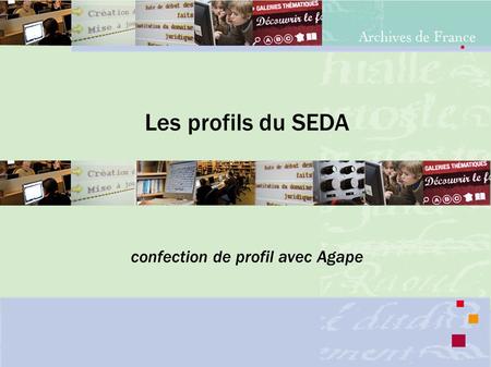 Les profils du SEDA confection de profil avec Agape.
