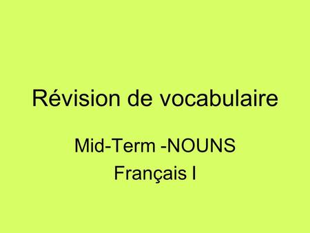 Révision de vocabulaire Mid-Term -NOUNS Français I.