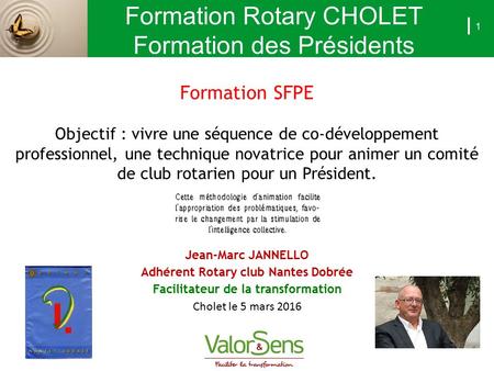 15 Juin 2015 1 Formation SFPE Objectif : vivre une séquence de co-développement professionnel, une technique novatrice pour animer un comité de club rotarien.