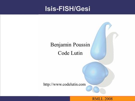 RMLL 2008 Isis-FISH/Gesi Benjamin Poussin Code Lutin