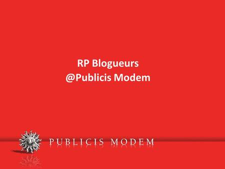 RP Modem. Nos compétences RP blogueurs : Campagne RP blogueurs (LG, Hôtels Barrière, Special T…) Prêt produit, Soirées et évènements.
