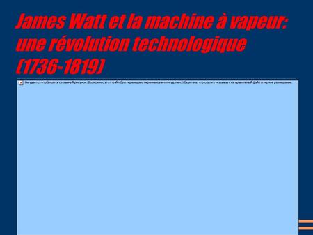 James Watt et la machine à vapeur: une révolution technologique (1736-1819)